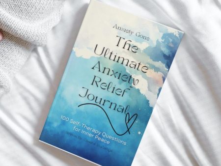 The Ultimate Anxiety Relief Journal: 100 Self-Therapy Questions for Inner Peace Online now