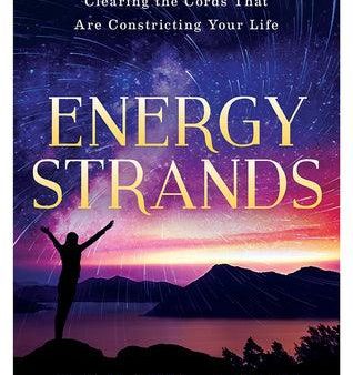 Energy Strands: The Ultimate Guide to Clearing the Cords That Are Constricting Your Life on Sale