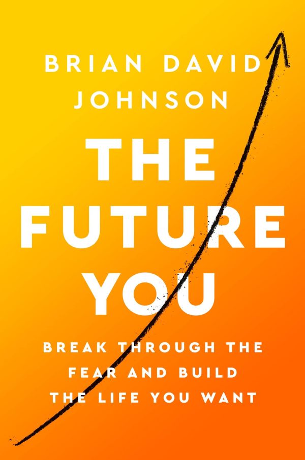 The Future You: Break Through the Fear and Build the Life You Want For Sale