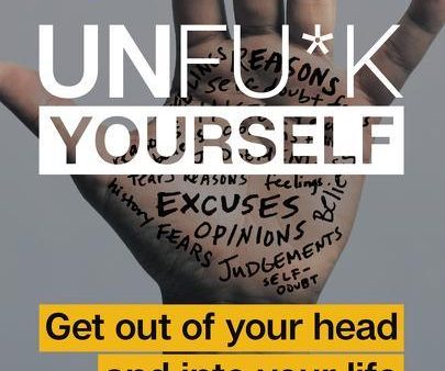 Unfu*k Yourself Get Out of Your Head and into Your Life on Sale