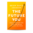 The Future You: Break Through the Fear and Build the Life You Want For Sale