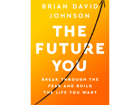 The Future You: Break Through the Fear and Build the Life You Want For Sale