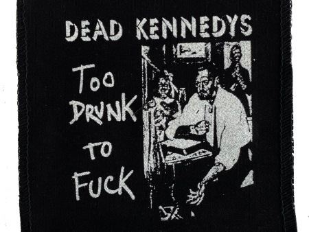 Dead Kennedys Too Drunk Cloth Patch For Discount